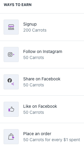 a list of ways to earn Carrot Club Carrots. Signup = 200 Carrots, Follow on Instagram = 50 Carrots, Share on Facebook = 50 Carrots, Like on Facebook = 50 Carrots, Place an order = 50 Carrots for every $1 spent.